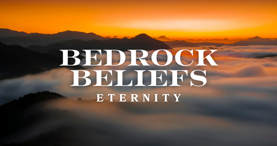 3/2 Bedrock Beliefs: Eternity